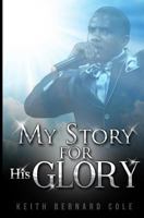 My Story for His Glory 1542997070 Book Cover