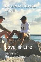 INTERNATIONAL LOVE: Love is Life 172383629X Book Cover