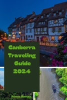 Canberra Traveling Guide 2024 B0CSXK5LTM Book Cover