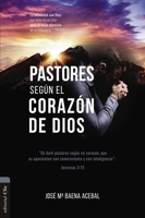Pastores según el corazón de Dios: La intimidad con Dios que debe desarrollar para el buen ejercicio de su ministerio 8418204974 Book Cover
