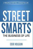 Street Smarts The Business of Life: 5 Principles That Will Change Your Life 1500333565 Book Cover