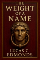 The Weight of A Name B0G9L2HDWR Book Cover