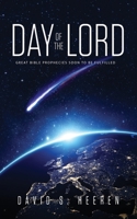 Day of the Lord: Great Bible Prophecies Soon to be Fulfilled 1647532744 Book Cover