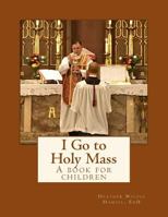I Go to Holy Mass 1981836837 Book Cover