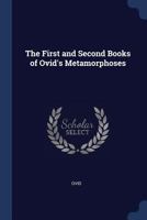 The First and Second Books of Ovid's Metamorphoses; 1021706914 Book Cover