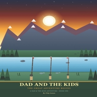 Dad and the Kids: The Great Adventure Begins B0H6YKL55M Book Cover