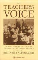 The Teacher's Voice: A Social History Of Teaching In 20th Century America (Studies in Curriculum History Series, No. 17) 1850009619 Book Cover