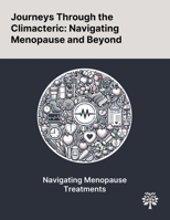 Journeys Through the Climacteric: Navigating Menopause and Beyond 1022898833 Book Cover