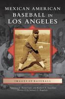 Mexican American Baseball in Los Angeles (Images of Baseball) 0738581801 Book Cover