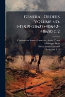 General Orders Volume No. 1+17&19+21&23+40&42-48&50 C.2 1245879065 Book Cover