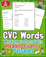 CVC Words Worksheets Decodable Reading Fluency Passages for GRAD K to 1st: Enhance GRAD K to 1st reading skills with engaging CVC words worksheets and ... improved fluency. Unlock the joy of learning! B0CTD4M24X Book Cover