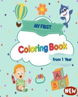 My First Coloring Book from 1 Year: The coloring book for the first works of art for doodling and toodlers B0BZGMP47G Book Cover