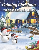 Calming Christmas Coloring Book for Adults: Christmas Easy And Relaxing Coloring Book Large Print Bold and Beautiful for Seniors, Adults coloring book B0CMPR3ZV9 Book Cover