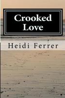 Crooked Love 0615732127 Book Cover