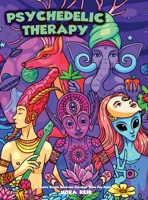 Psychedelic Therapy - A Trippy Stress Relieving Coloring Book For Adults 1922531146 Book Cover