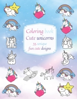 Coloring book: Cute unicorns: 35 unique fun designs! B0918CPYRZ Book Cover