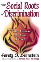 The Social Roots of Discrimination: The Case of the Jews 1412808669 Book Cover