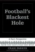 Football's Blackest Hole: A Fan's Perspective 1583940928 Book Cover
