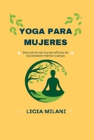 YOGA PARA MUJERES: Descubriendo los beneficios de la conexión mente-cuerpo (Spanish version of Empowered Women's Health Series: Versión en español de ... empoderada de la mujer) B0C9SDHHZS Book Cover