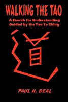 Walking the Tao: A Search for Understanding Guided by the Tao Te Ching 146093573X Book Cover