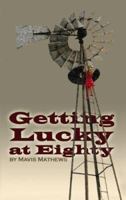 Getting Lucky at Eighty 1425112765 Book Cover