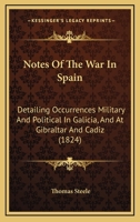 Notes Of The War In Spain: Detailing Occurrences Military And Political In Galicia, And At Gibraltar And Cadiz 1165433095 Book Cover