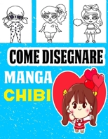 Come disegnare Manga Chibi: passo dopo passo Impara a disegnare personaggi Chibi super carini , Libro da disegno Manga Chibi B08T5JP2SL Book Cover