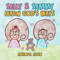 Sally & Sammy Learn God's Ways 1490834273 Book Cover