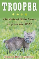 Trooper: The Bobcat Who Came in from the Wild 151075363X Book Cover