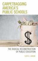 Carpetbagging America's Public Schools: The Radical Reconstruction of Public Education 1475840209 Book Cover