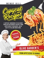 Copycat Recipes - Olive Garden's: A Copycat Cookbook of tasty recipes from the popular Olive Garden's restaurant. From appetizers to drinks with easy-to-follow instructions. Make the most popular reci 1802080279 Book Cover