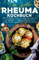 Das große Rheuma Kochbuch: Mit 150 leckeren und gesunden Rezepten für ein beschwerdefreies Leben mit Rheuma! Inkl. 14 Tage Ernährungsplan & Ernäh 3347782275 Book Cover