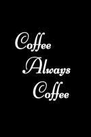 Coffee Always Coffee 1092313907 Book Cover