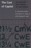 The Cost of Capital: Estimating the Rate of Return for Public Utilities 0262612127 Book Cover