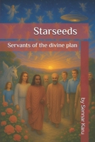 Starseeds: Servants of the divine plan B0F9T1NTRH Book Cover