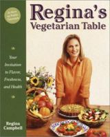 Regina's Vegetarian Table: Your Invitation to Flavor, Freshness, and Health 0761563709 Book Cover