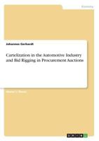 Cartelization in the Automotive Industry and Bid Rigging in Procurement Auctions 3668428646 Book Cover