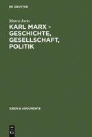 Karl Marx - Geschichte, Gesellschaft, Politik: Eine Ein- Und Weiterfuhrung 3110178494 Book Cover