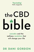 The CBD Bible: Cannabis and the Wellness Revolution That Will Change Your Life 1409197069 Book Cover