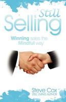 Still Selling: Winning Sales the Mindful Way 1906954674 Book Cover