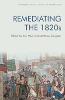 Remediating the 1820s (Edinburgh Critical Studies in Romanticism) 1474493289 Book Cover