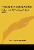 Waiting For Sailing Orders: Fisher Life At The Land's End 1248884388 Book Cover