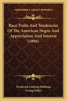 Race Traits And Tendencies Of The American Negro And Appreciation And Interest 1164944789 Book Cover