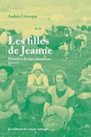 Filles de Jeanne (Les): Histoires de vies anonymes, 1658-1915 2890918858 Book Cover