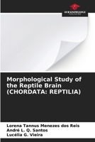 Morphological Study of the Reptile Brain (CHORDATA: Reptilia) 620719070X Book Cover