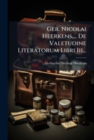 Ger. Nicolai Heerkens,... De Valetudine Literatorum Libri Iii... 1271710846 Book Cover
