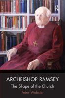 Archbishop Ramsey: The Shape of the Church 0754665968 Book Cover