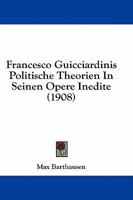 Francesco Guicciardinis Politische Theorien In Seinen Opere Inedite 1436852390 Book Cover