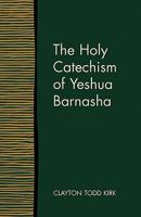 The Holy Catechism of Yeshua Barnasha 1603500103 Book Cover