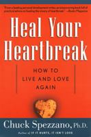Heal Your Heartbreak: How to Live and Love Again 1569246262 Book Cover